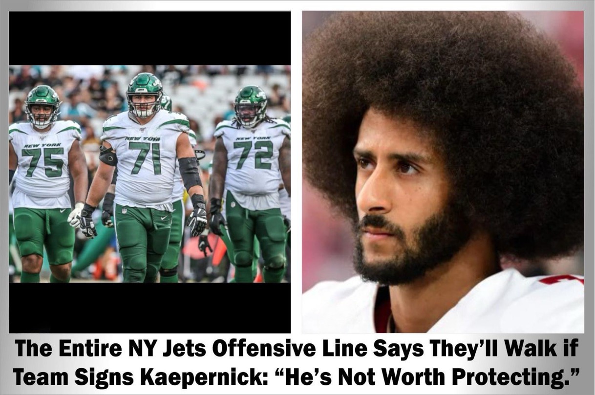 Entire Jets Offensive Line Will Walk If The Team Signs Kaepernick: “He’s Not Worth Protecting”