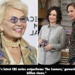 “Roseanne’s latest CBS series outperforms ‘The Conners,’ garnering over 1 billion views.”
