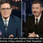 “ABC Parts Ways with Stephen Colbert and Jimmy Kimmel, Citing a Decline in Their Popularity.”